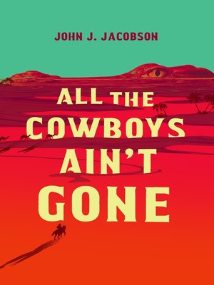 cover image of All the Cowboys Ain't Gone: a Novel